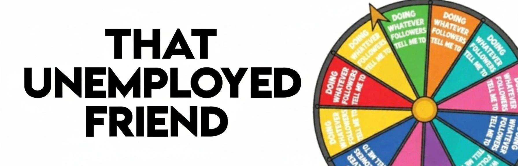 That Unemployed Friend Wheel Banner